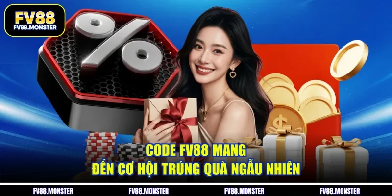 Code FV88 mang đến cơ hội trúng quà ngẫu nhiên
