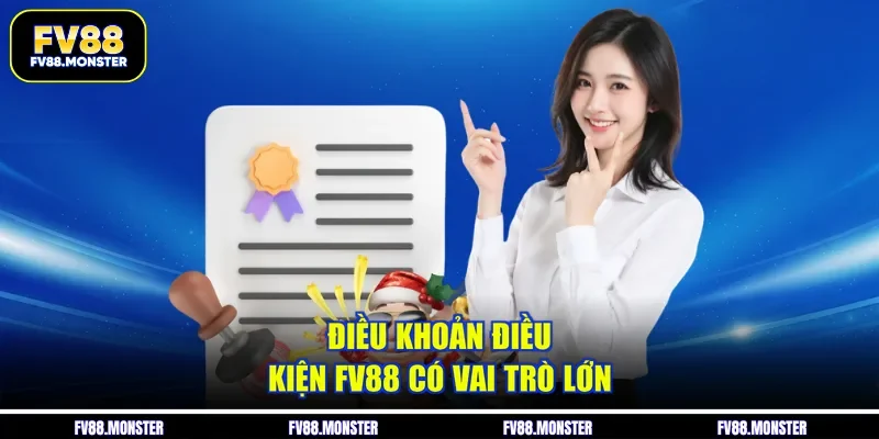 Điều khoản điều kiện FV88 có vai trò lớn