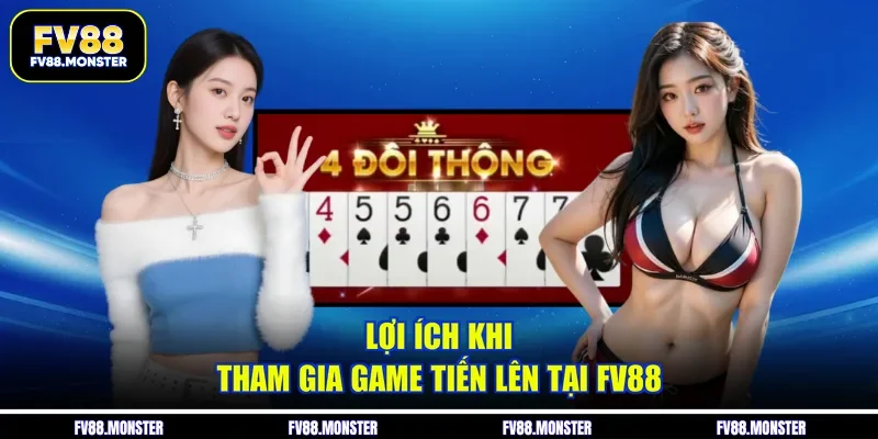 Lợi ích khi tham gia game tiến lên tại FV88