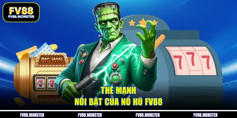 Thế mạnh nổi bật của nổ hũ FV88