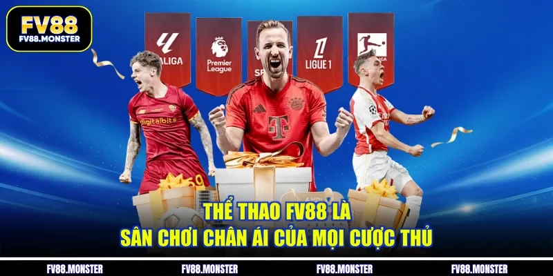 Thể thao FV88 là sân chơi chân ái của mọi cược thủ