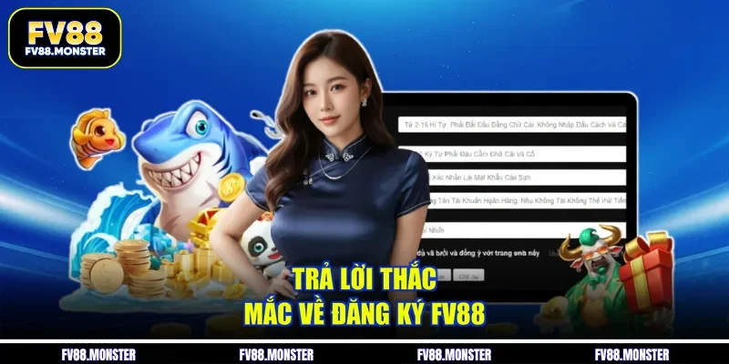 Trả lời thắc mắc về đăng ký FV88